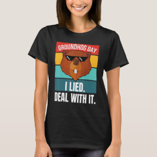 Groundhog I Lied Deal With It Woodchuck Ground Hog T-Shirt