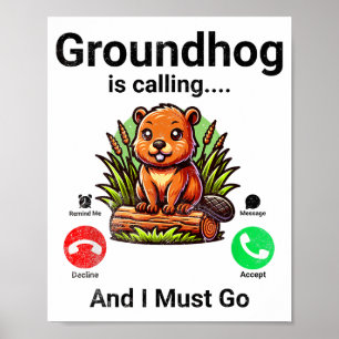 Groundhog Is Calling And I Must Go Groundhog Day Poster