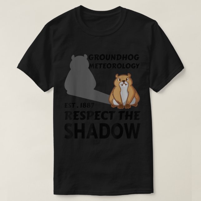 Groundhog Meteorology Respect Shadow Groundhog Day T-Shirt (Design Front)
