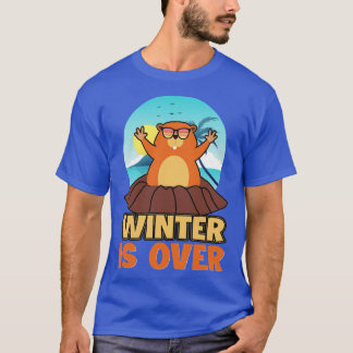 Groundhog Winter Is Over T-Shirt