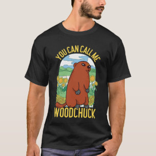 Groundhog You Can Call Me Woodchuck T-Shirt