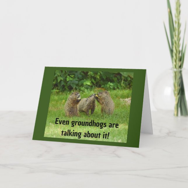*GROUNDHOGS ARE EVEN TALKIN*"HAPPY 40th BIRTHDAY" Card (Front)