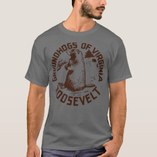 Groundhogs of Virginia for Franklin D Roosevelt T-Shirt