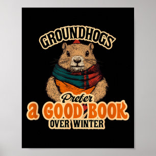 Groundhogs Prefer A Good Book Over Winter Poster