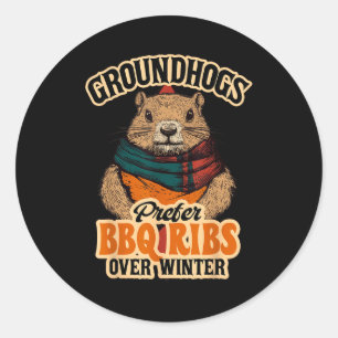 Groundhogs Prefer Bbq Ribs Over Winter - Funny Des Classic Round Sticker