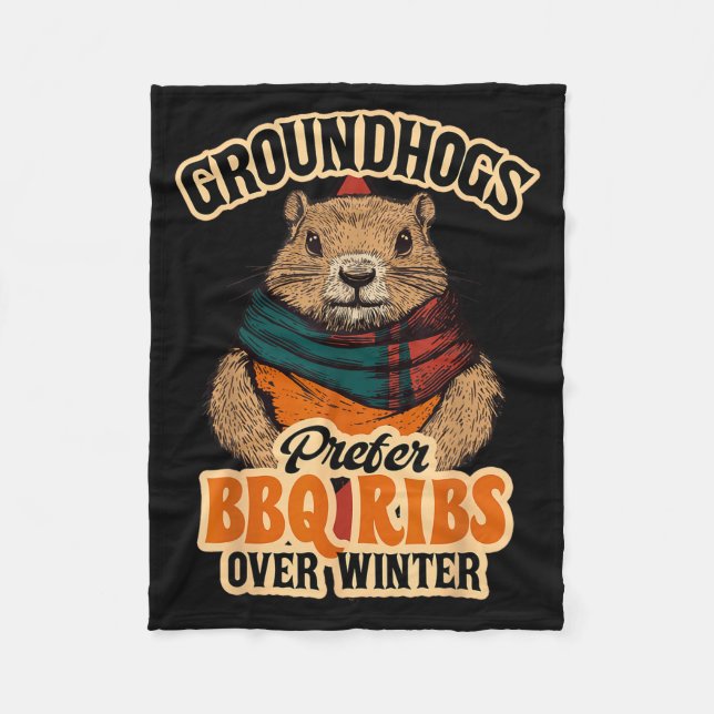 Groundhogs Prefer Bbq Ribs Over Winter - Funny Des Fleece Blanket (Front)