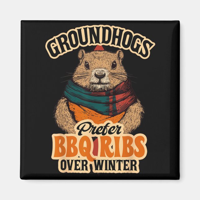 Groundhogs Prefer Bbq Ribs Over Winter - Funny Des Magnet (Front)
