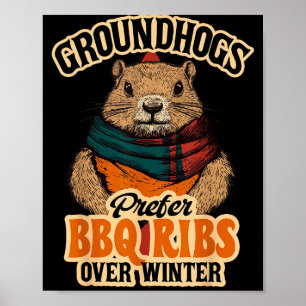 Groundhogs Prefer Bbq Ribs Over Winter - Funny Des Poster