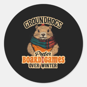 Groundhogs Prefer Board Games Over Winter  Classic Round Sticker