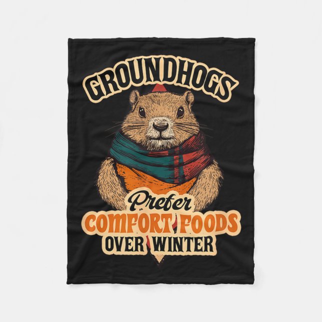 Groundhogs Prefer Comfort Foods Over Winter  Fleece Blanket (Front)