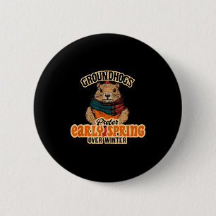 Groundhogs Prefer Early Spring Over Winter 6 Cm Round Badge
