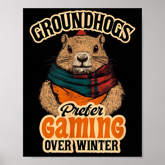 Groundhogs Prefer Gaming Over Winter February  Poster (Front)