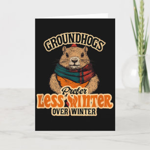 Groundhogs Prefer Less Winter Over Winter Fun  Card