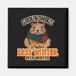 Groundhogs Prefer Less Winter Over Winter Fun Magnet