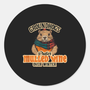 Groundhogs Prefer Mulled Wine Over Winter Classic Round Sticker