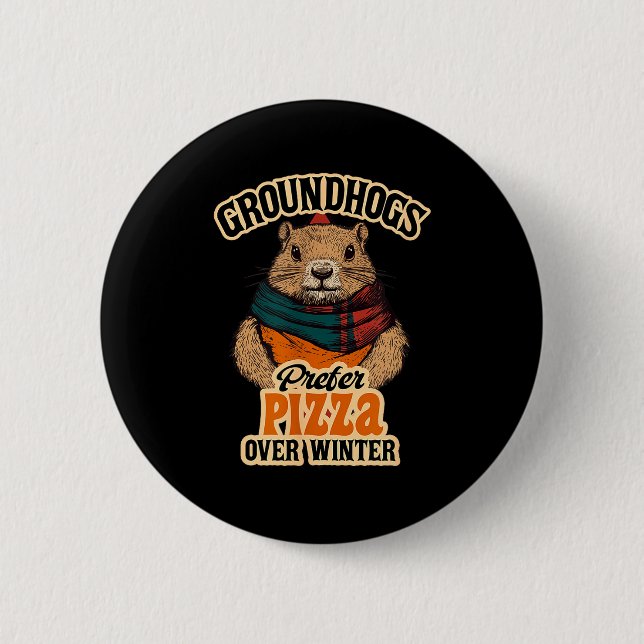 Groundhogs Prefer Pizza Over Winter Fun February  6 Cm Round Badge (Front)