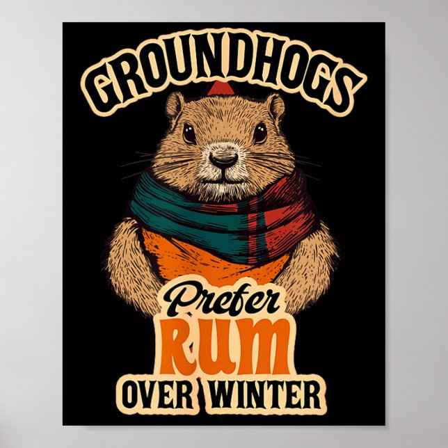 Groundhogs Prefer Rum Over Winter  Poster (Front)