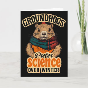 Groundhogs Prefer Science Over Winter February Card