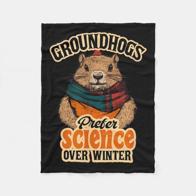 Groundhogs Prefer Science Over Winter February  Fleece Blanket (Front)