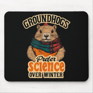 Groundhogs Prefer Science Over Winter February Mouse Mat