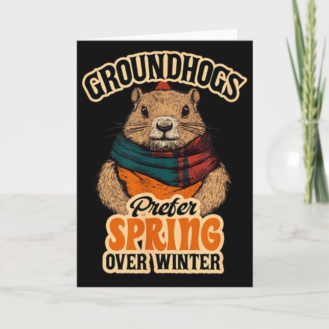Groundhogs Prefer Spring Over Winter Groundhog Day Card (Front)