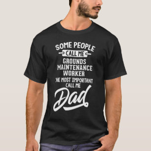 Grounds Maintenance Worker Dad Design Call Me Da T-Shirt