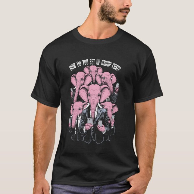 Group Chat Setup Problem Funny Elephants Mobile Ph T-Shirt (Front)