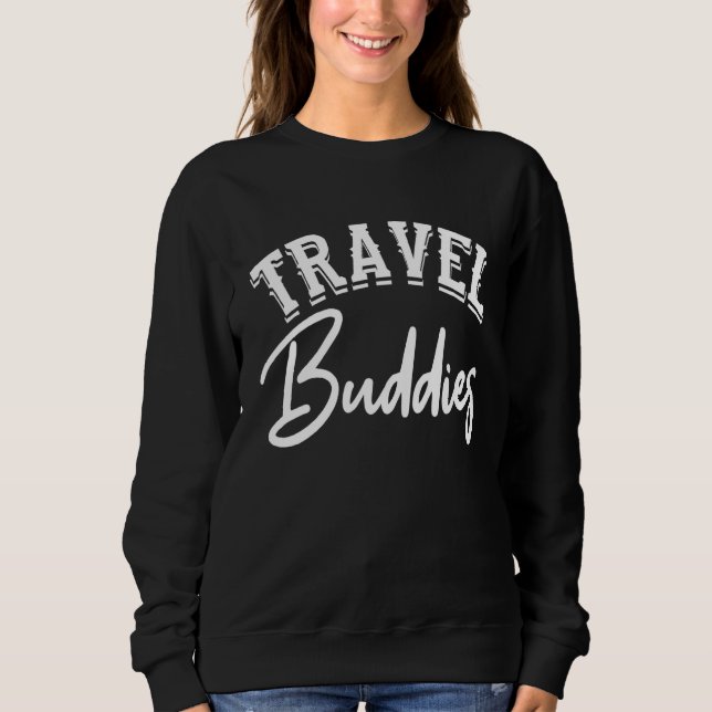 Group Vacation Travel Buddies Sweatshirt (Front)