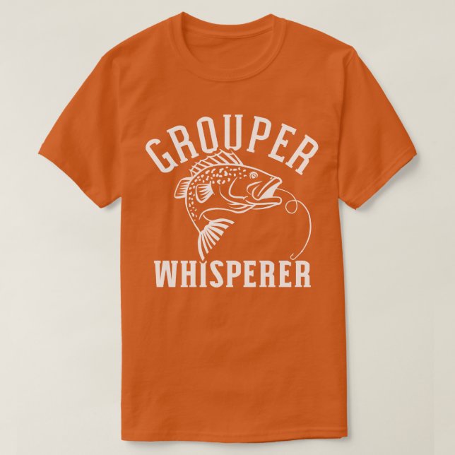 Grouper whisperer T-Shirt (Design Front)