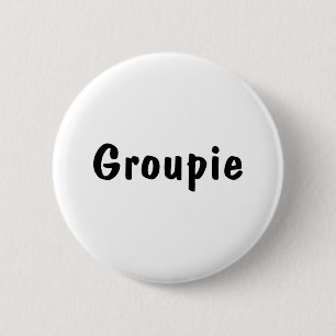 Groupie 6 Cm Round Badge