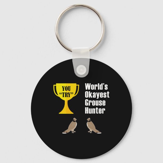 Grouse Hunting Gift - Funny Okayest Hunter  Key Ring (Front)