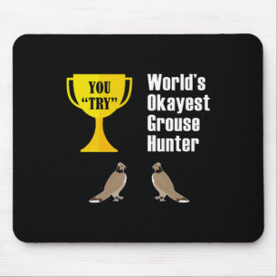 Grouse Hunting Gift - Funny Okayest Hunter Mouse Mat