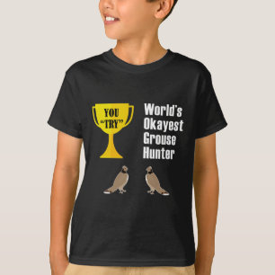 Grouse Hunting Gift - Funny Okayest Hunter T-Shirt