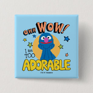 Grover I Am Too Adorable 15 Cm Square Badge