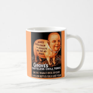 Groves Tonic makes children and adults fat as pigs Coffee Mug