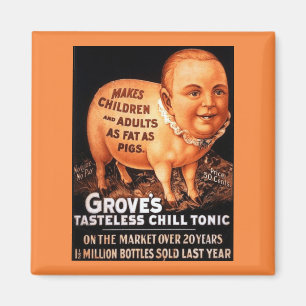 Groves Tonic makes children and adults fat as pigs Magnet
