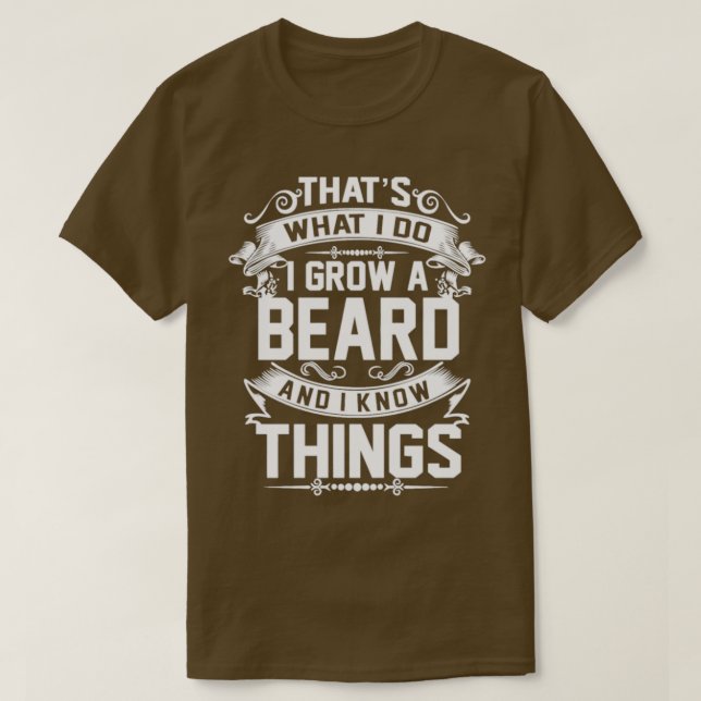 Grow a beard and know things quote T-Shirt (Design Front)