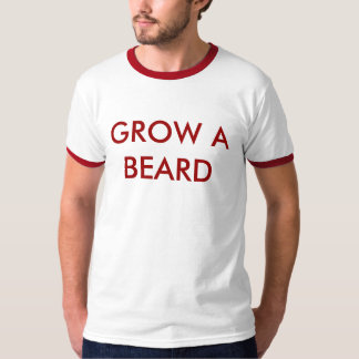 GROW A BEARD T-Shirt