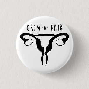 Grow a Pair - Feminist Button