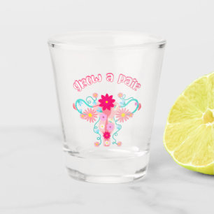 Grow A Pair - Feminist Empowered Women's Rights Shot Glass