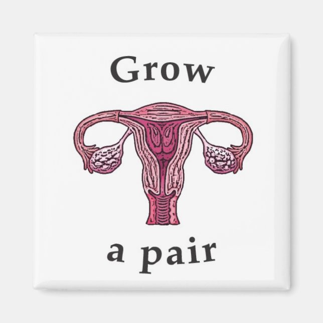 Grow a Pair (of ovaries) Magnet (Front)