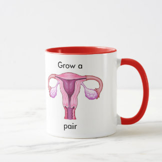 Grow a pair of ovaries mug