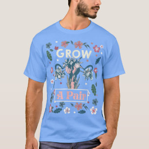 Grow A Pair Uterus Pro Choice Feminist Womens Righ T-Shirt
