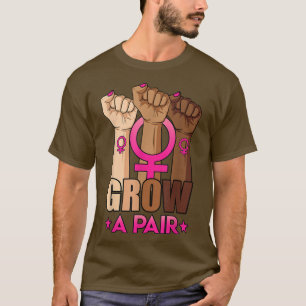 Grow A Pair Uterus Pro Choice Feminist Womens Righ T-Shirt