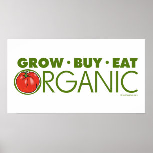 Grow, Buy, Eat Organic Poster