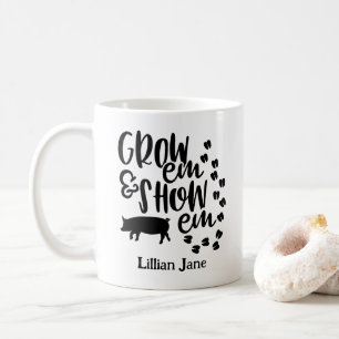 Grow Em Show Em Pig Custom Name Coffee Mug
