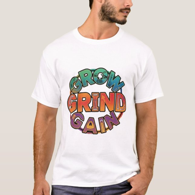 Grow, Grind, Gain T-Shirt (Front)