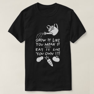 Grow It! Eat It! T-Shirt