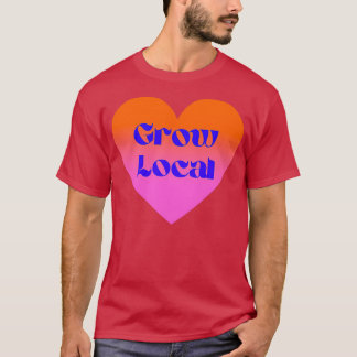 Grow Local 2 T-Shirt