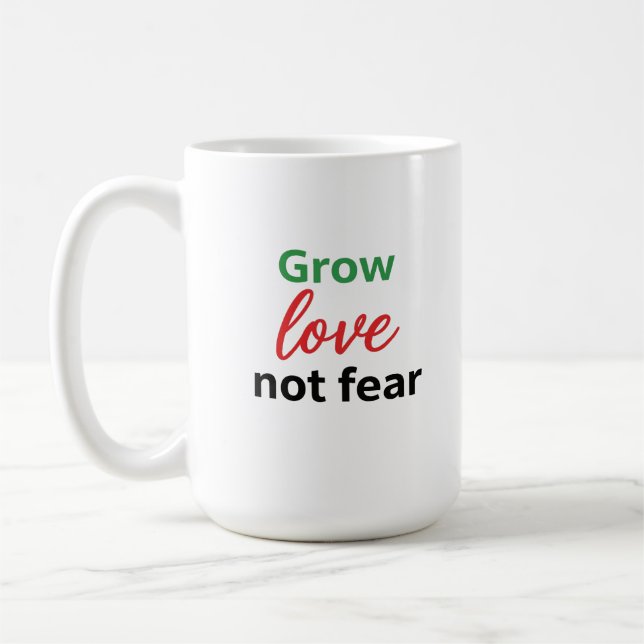 Grow Love Not Fear Typography Design Coffee Mug (Left)